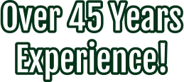 Over 45 Years Experience!